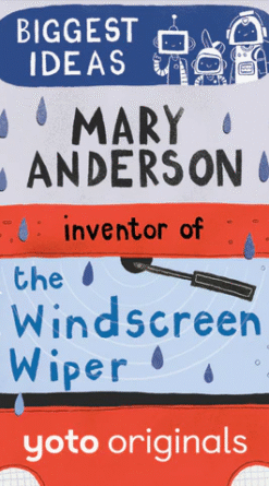 Biggest Ideas: Mary Anderson Inventor of the Windshield Wiper (Digital)
