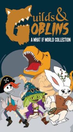 Guilds & Goblins - A What If World Collection