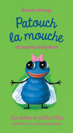 Drôles de petites bêtes : Patouch la mouche et autres histoires