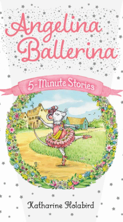 Angelina Ballerina 5-Minute Stories