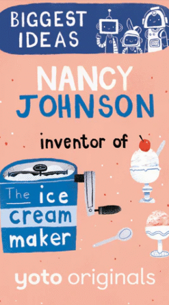 Biggest Ideas: Nancy Johnson Inventor of the Ice Cream Maker (Digital)