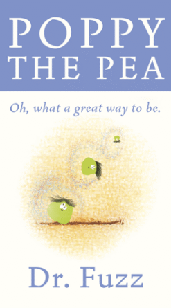 Poppy the Pea - Oh, what a great way to be